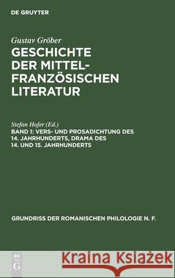 Vers- Und Prosadichtung Des 14. Jahrhunderts, Drama Des 14. Und 15. Jahrhunderts Gustav Stefan Gröber Hofer, Stefan Hofer 9783111237954