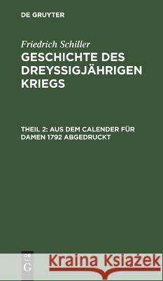 Aus dem Calender für Damen 1792 abgedruckt Friedrich Schiller, Karl Ludwig Woltman 9783111238432