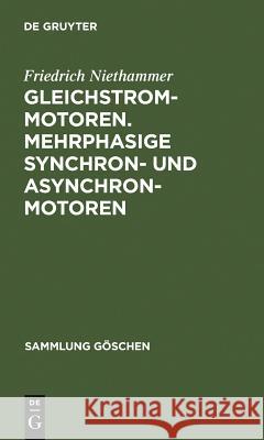 Gleichstrommotoren. Mehrphasige Synchron- und Asynchronmotoren Niethammer, Friedrich 9783111238746 Walter de Gruyter