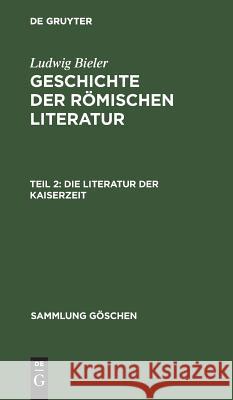 Die Literatur der Kaiserzeit Ludwig Bieler 9783111238760 Walter de Gruyter