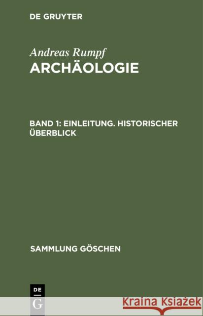 Einleitung, Historischer Bersick: Aus: Arch Ologie, 1 Andreas Rumpf 9783111238784 Walter de Gruyter