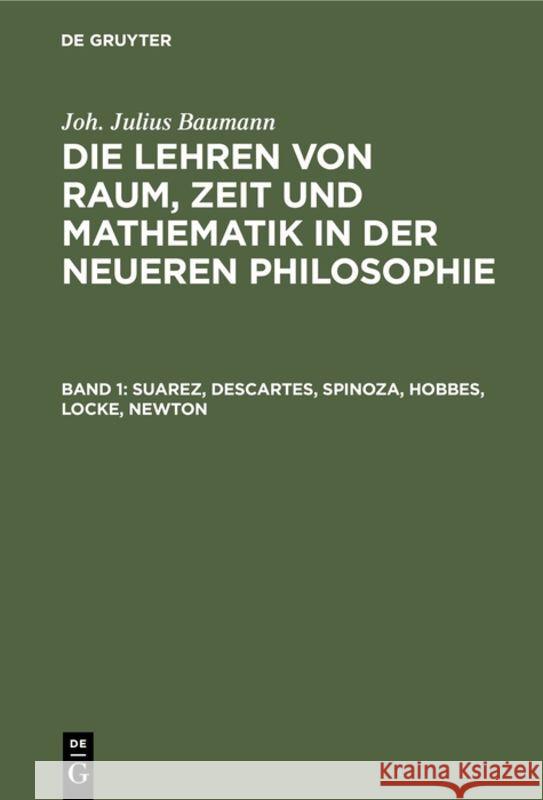 Suarez, Descartes, Spinoza, Hobbes, Locke, Newton Joh Julius Baumann 9783111239408