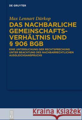 Das nachbarliche Gemeinschaftsverh?ltnis und ? 906 BGB Max Lennart D?rkop 9783111239446 de Gruyter