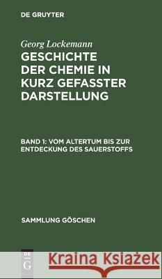 Vom Altertum Bis Zur Entdeckung Des Sauerstoffs Lockemann, Georg 9783111239705 Walter de Gruyter