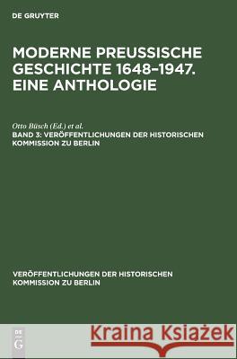 Veröffentlichungen der Historischen Kommission zu Berlin Moderne preußische Geschichte 1648-1947. Eine Anthologie Büsch, Otto 9783111240565