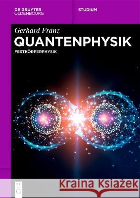 Quantenphysik: Festk?rperphysik Gerhard Franz 9783111240756