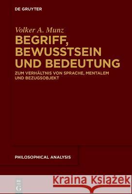 Begriff, Bewusstsein und Bedeutung Munz, Volker A. 9783111240923 De Gruyter