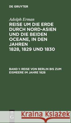 Reise von Berlin bis zum Eismeere im Jahre 1828 Adolph Erman 9783111241050