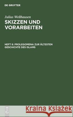 Prolegomena Zur Ältesten Geschichte Des Islams Wellhausen, Julius 9783111241111 De Gruyter