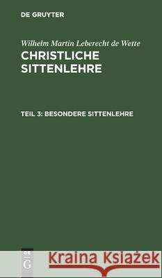 Besondere Sittenlehre Wette, Wilhelm Martin Leberecht 9783111243269