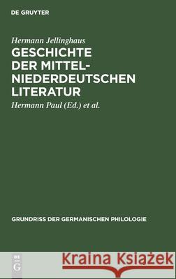 Geschichte der mittelniederdeutschen Literatur Hermann Hermann Jellinghaus Paul, Hermann Paul, Werner Betz 9783111243528