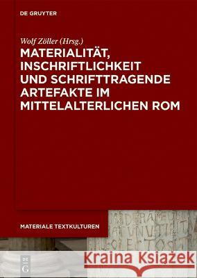 Materialität, Inschriftlichkeit und schrifttragende Artefakte im mittelalterlichen Rom  9783111243559 De Gruyter