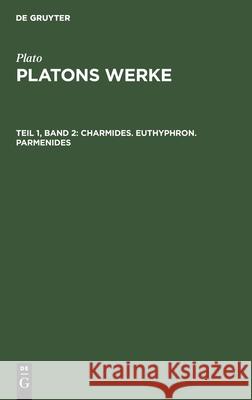 Charmides. Euthyphron. Parmenides Friedrich Plato Schleiermacher, Plato, Friedrich Schleiermacher 9783111243641 De Gruyter