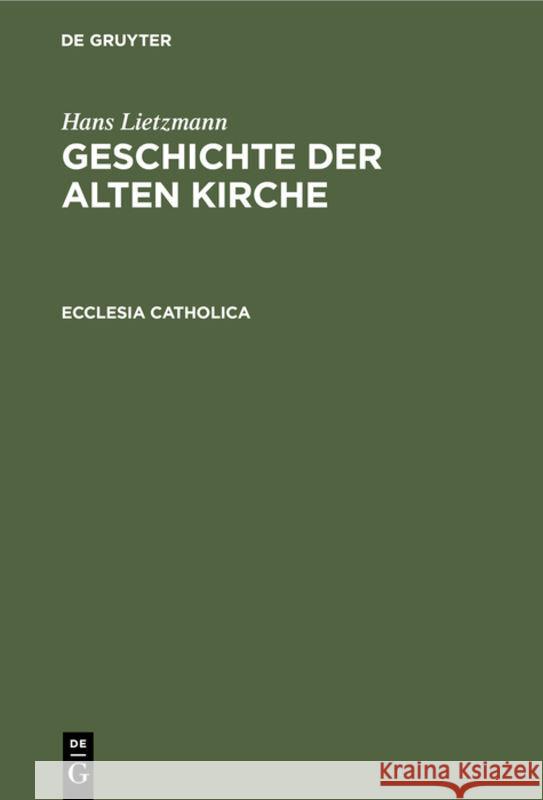 Ecclesia Catholica Hans Lietzmann 9783111244129 De Gruyter