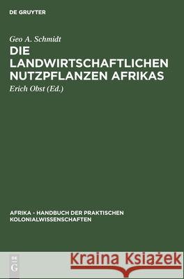 Die Landwirtschaftlichen Nutzpflanzen Afrikas Geo A Schmidt, Erich Obst 9783111244358