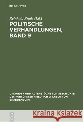 Politische Verhandlungen, Band 9 Reinhold Brode 9783111245942 De Gruyter