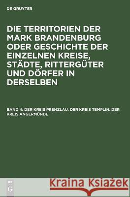 Der Kreis Prenzlau. Der Kreis Templin. Der Kreis Angermünde E Fidicin, Ernst Fidicin 9783111246260 De Gruyter