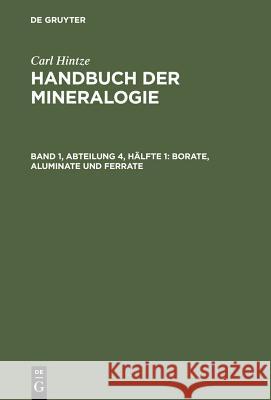 Borate, Aluminate Und Ferrate: Phosphate, Arseniate, Antimoniate, Vanadate, Niobate Und Tantalate Carl Hintze 9783111247199