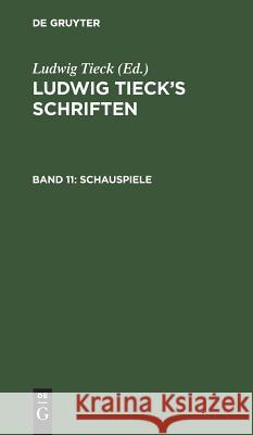 Schauspiele Ludwig Tieck, Ludwig Tieck 9783111247328 De Gruyter