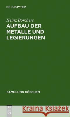 Aufbau der Metalle und Legierungen Borchers, Heinz 9783111247939