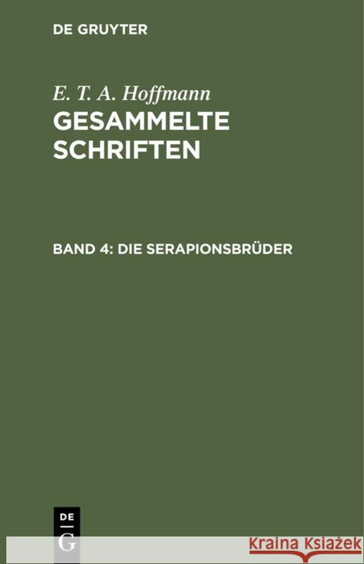 Die Serapionsbrüder: Gesammelte Erzählungen Und Mährchen Hoffmann, E. T. a. 9783111249292 de Gruyter