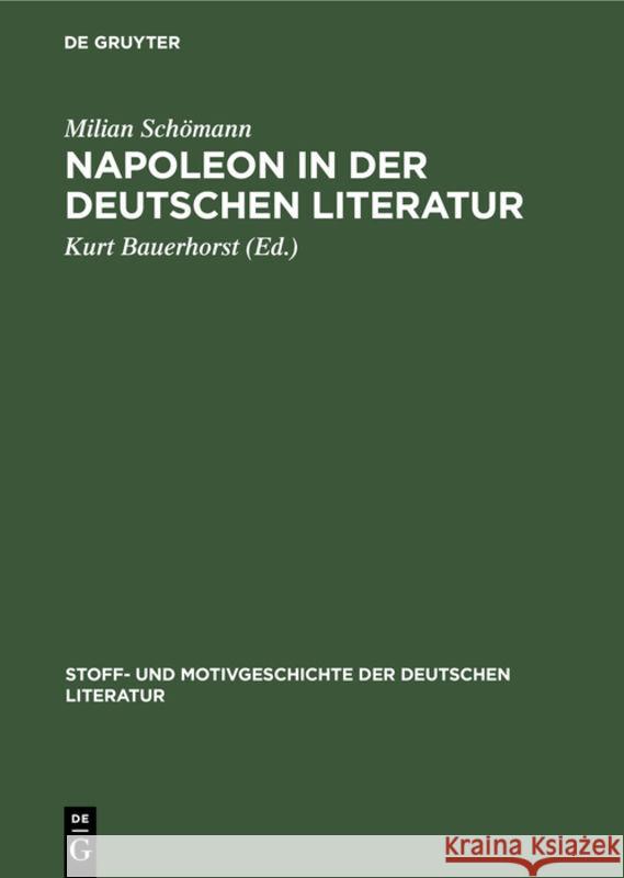 Napoleon in Der Deutschen Literatur: Nebst Bibliographie Milian Paul Schömann Merker, Kurt Bauerhorst 9783111249599