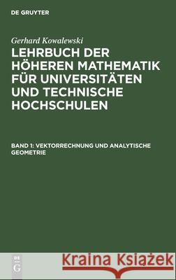 Vektorrechnung Und Analytische Geometrie Gerhard Kowalewski 9783111249605 De Gruyter