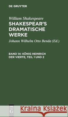 König Heinrich Der Vierte, Teil 1 Und 2 Benda, Johann Wilhelm Otto 9783111249964