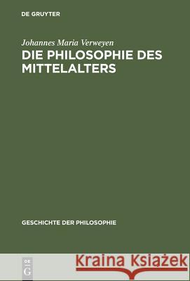 Die Philosophie des Mittelalters Verweyen, Johannes Maria 9783111250199