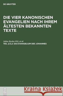 Das Evangelium des Johannes Julius Ruska, Adalbert Merx 9783111250663 De Gruyter