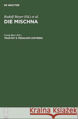 Pesachim (Ostern): Text, Übersetzung Und Erklärung. Nebst Einem Textkritischen Anhang Georg Beer 9783111250809