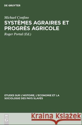 Systèmes agraires et progrès agricole Confino, Michael 9783111251066 Walter de Gruyter
