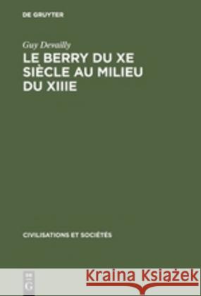 Le Berry du Xe siècle au milieu du XIIIe Devailly, Guy 9783111251721 Walter de Gruyter