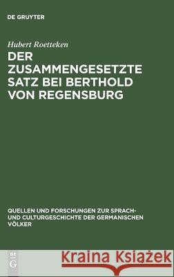 Der zusammengesetzte Satz bei Berthold von Regensburg Hubert Roetteken 9783111251806 De Gruyter