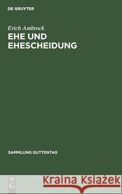 Ehe und Ehescheidung Erich Ambrock 9783111252599 De Gruyter