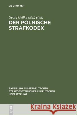 Der polnische Strafkodex Georg Geilke, Polska 9783111253398 De Gruyter