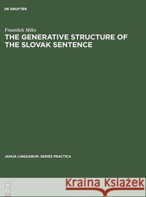 The Generative Structure of the Slovak Sentence: Adverbials Frantisek Miko 9783111253466 Walter de Gruyter