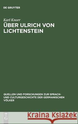 Über Ulrich von Lichtenstein Karl Knorr 9783111253671 De Gruyter