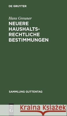 Neuere haushaltsrechtliche Bestimmungen Hans Greuner 9783111253947 De Gruyter