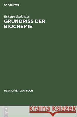 Grundriss der Biochemie Eckhart Buddecke 9783111254722