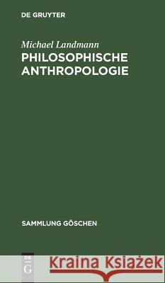 Philosophische Anthropologie Michael Landmann 9783111254784