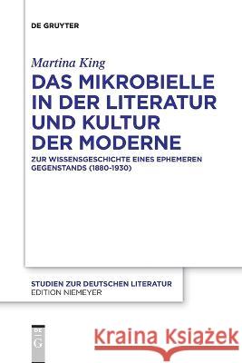 Das Mikrobielle in der Literatur und Kultur der Moderne Martina King   9783111254876 de Gruyter