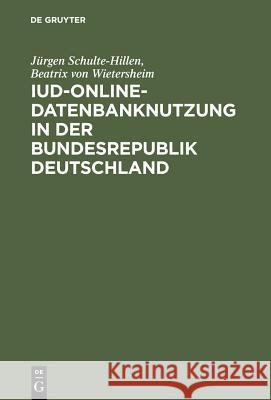 IuD-online-Datenbanknutzung in der Bundesrepublik Deutschland Schulte-Hillen, Jürgen 9783111255439 Walter de Gruyter