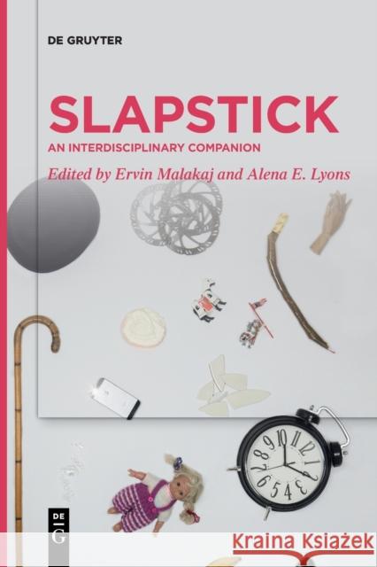 Slapstick: An Interdisciplinary Companion Ervin Malakaj Alena E. Lyons  9783111255446 De Gruyter