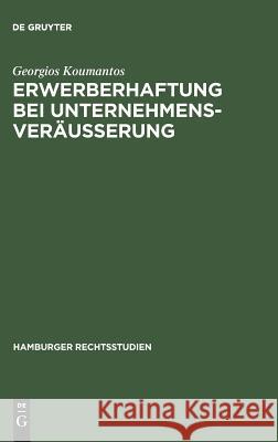 Erwerberhaftung bei Unternehmensveräußerung Georgios Koumantos 9783111255705 De Gruyter