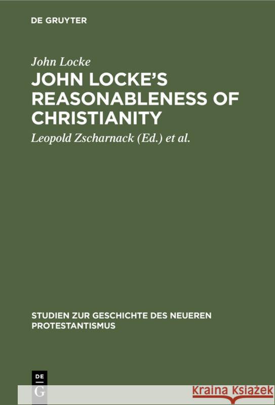 John Locke's Reasonableness of Christianity: 1695 John Locke, Leopold Zscharnack, Carl Winckler 9783111256290 De Gruyter