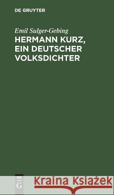 Hermann Kurz, ein deutscher Volksdichter Emil Sulger-Gebing 9783111256580 De Gruyter