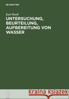 Untersuchung, Beurteilung, Aufbereitung von Wasser Hoell, Karl 9783111256900 Walter de Gruyter