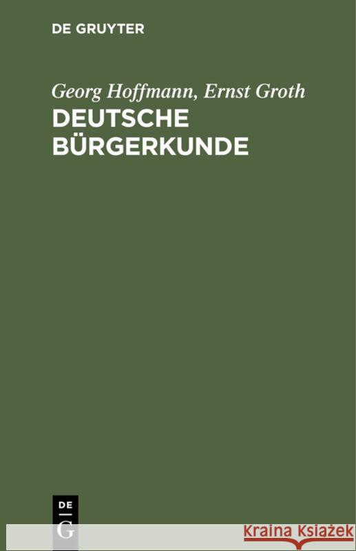 Deutsche Bürgerkunde Georg Hoffmann, Ernst Groth 9783111257013