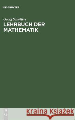 Lehrbuch der Mathematik Georg Scheffers 9783111257259 De Gruyter